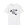 If I Were a Cat T-Shirt | Unisex Softstyle Tee for Cat Lovers