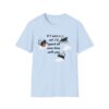If I Were a Cat T-Shirt | Unisex Softstyle Tee for Cat Lovers