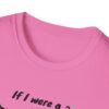 If I Were a Cat T-Shirt | Unisex Softstyle Tee for Cat Lovers