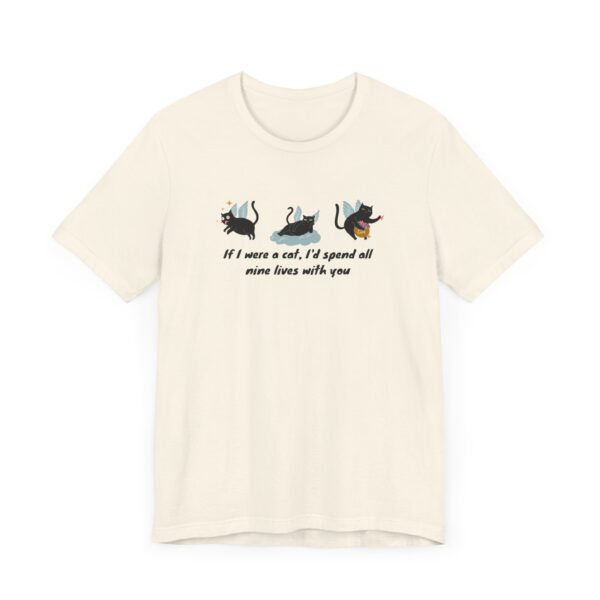 4476935132899842539_2048-1.jpeg Cat Lover Tee - "If I Were a Cat, I’d Spend All Nine Lives with You"