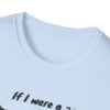 If I Were a Cat T-Shirt | Unisex Softstyle Tee for Cat Lovers