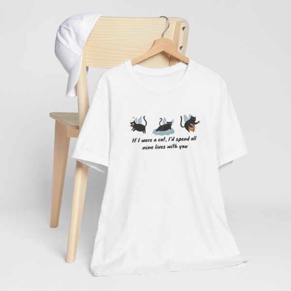 6225994433751229450_2048-1.jpeg Cat Lover Tee - "If I Were a Cat, I’d Spend All Nine Lives with You"